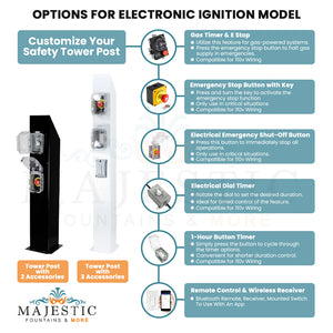 Safety Tower Post Choices-Options for Electronic Ignition Model  - Majestic Fountains and More